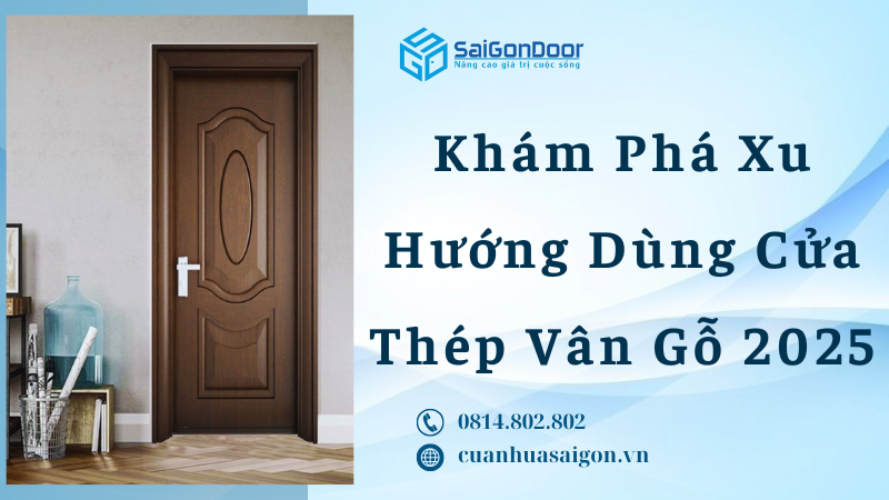 Khám Phá Xu Hướng Dùng Cửa Thép Vân Gỗ 2025