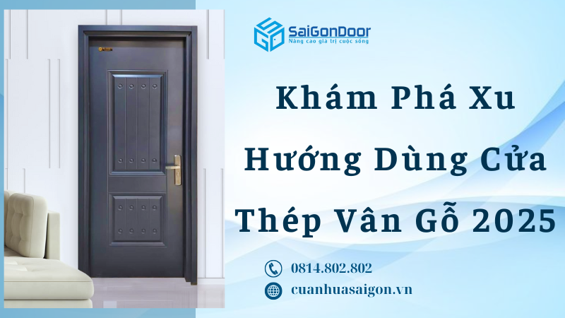 Khám Phá Xu Hướng Dùng Cửa Thép Vân Gỗ 2025