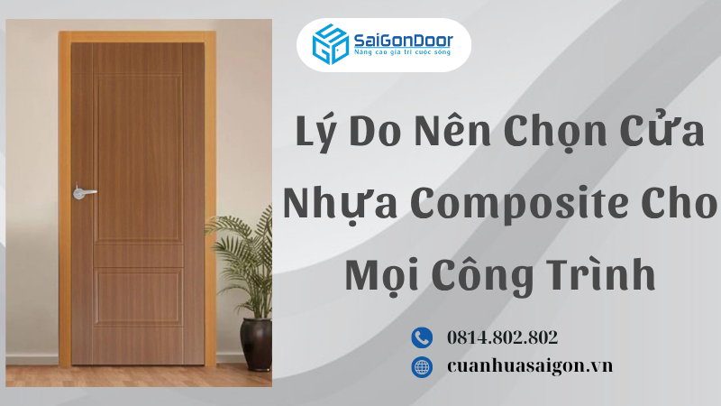 Lý Do Nên Chọn Cửa Nhựa Composite Cho Mọi Công Trình