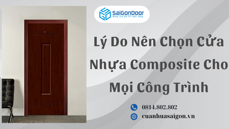 Lý Do Nên Chọn Cửa Nhựa Composite Cho Mọi Công Trình