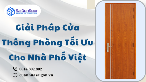 Giải Pháp Cửa Thông Phòng Tối Ưu Cho Nhà Phố Việt