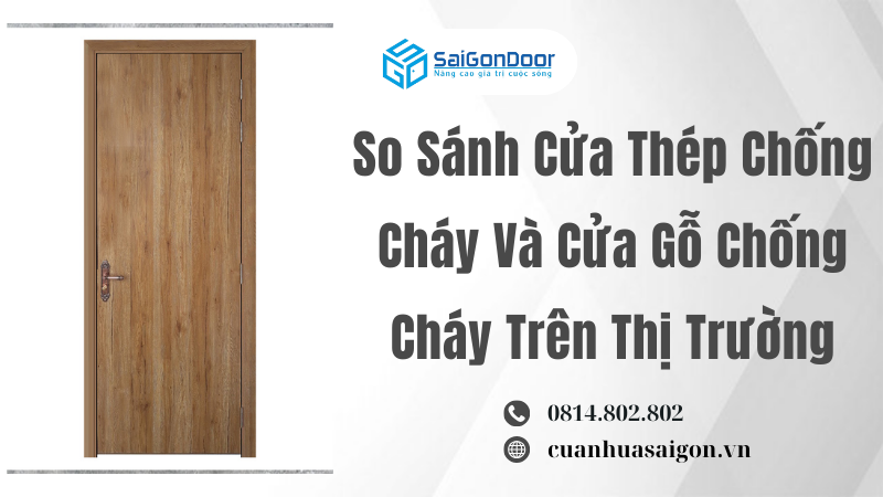 So Sánh Cửa Thép Chống Cháy Và Cửa Gỗ Chống Cháy Trên Thị Trường