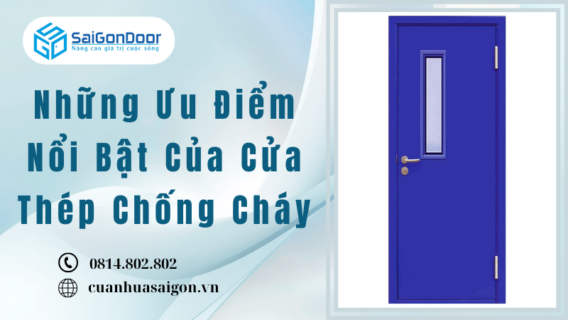 Những Ưu Điểm Nổi Bật Của Cửa Thép Chống Cháy